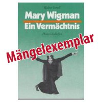 Mary Wigman - Ein Verm&auml;chtnis - M&auml;ngelexemplar